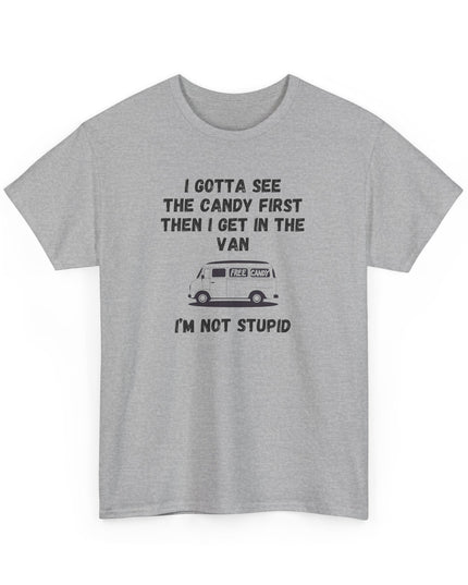 I'm Not Stupid Show Me the Candy First Funny T-shirt Offensive Shirt Joke Graphic T-Shirts Crazy Shirts for Men Women Teens Novelty Tee