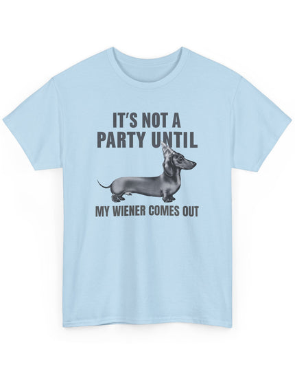 Not A Party Until, Wiener Comes Out, Funny Dachshund Shirt, Funny Mens Shirt, Dog Shirts, Dachshund Lover, Funny Shirts