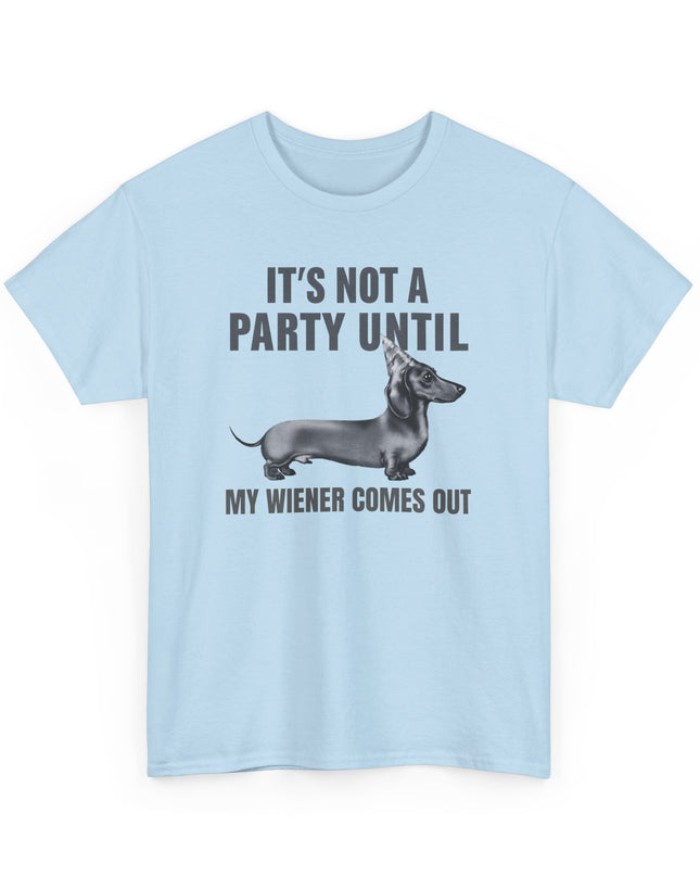 Not A Party Until, Wiener Comes Out, Funny Dachshund Shirt, Funny Mens Shirt, Dog Shirts, Dachshund Lover, Funny Shirts