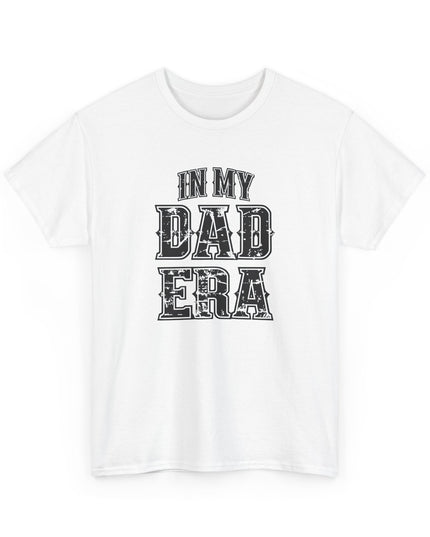 In My Dad Era T-Shirt, Dad Life Shirt, Fathers Day Tee, Gift for Dads, New Dad Shirt, Fathers Day Gift, Cool Dad Gift, Dad Birthday Gift