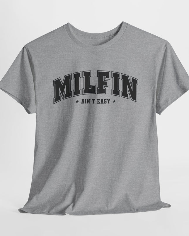 Milfin' Ain't Easy Shirt, Sarcastic Adult Humor T-Shirt, Funny Woman Shirt, Self Love Vibe Shirt, Funny Girlfriend T-Shirt, Gifts For Wife