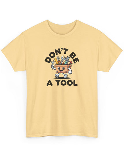 Don't Be A Tool Shirt, Dad Joke Shirt, Father Tools, Handy Man Tee, Fathers Day Gift, Husband Gift, Funny Men's Shirt, Funny Dad Gift
