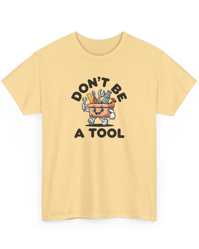 Don't Be A Tool Shirt, Dad Joke Shirt, Father Tools, Handy Man Tee, Fathers Day Gift, Husband Gift, Funny Men's Shirt, Funny Dad Gift