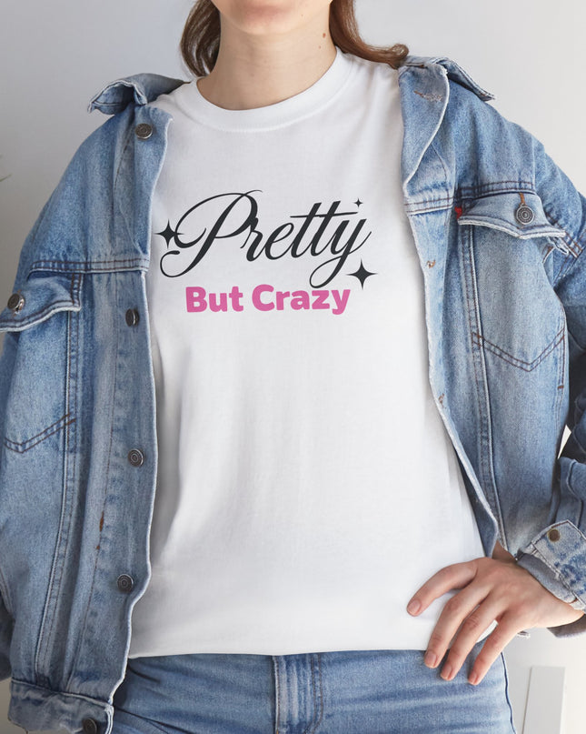 "Pretty But Crazy" Women's Funny T-Shirt – Sassy, Bold & Confident Statement Tee, Sarcastic Shirt Fun Shirt Funny Shirt Funny Quotes