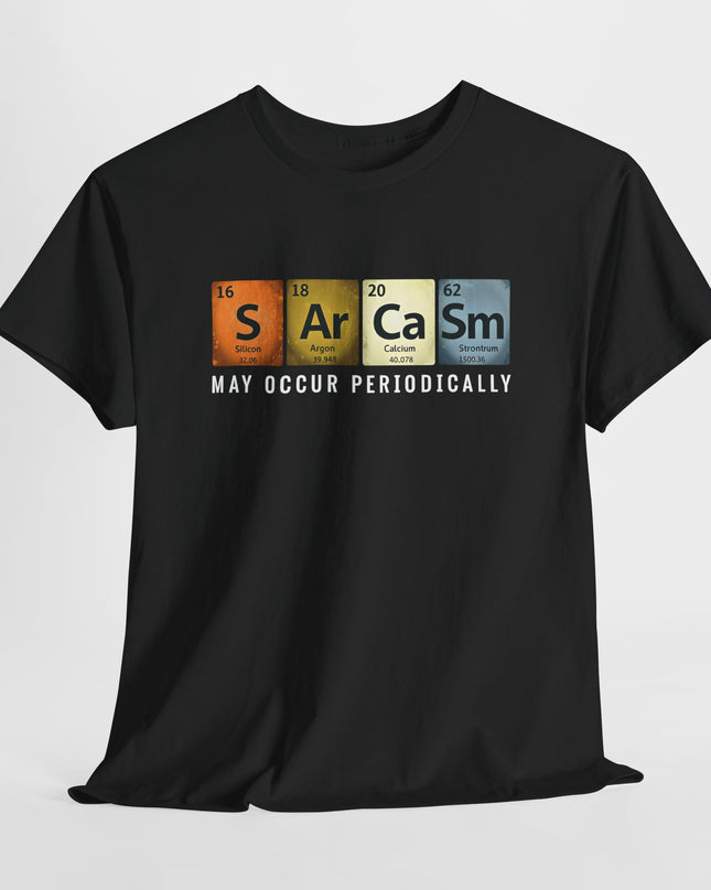 Chemistry Sarcasm May Occur Periodically Periodic Table T-Shirt, Science Lovers T-shirt, Sarcastic Humor Shirt, Funny Men Women Science Tee