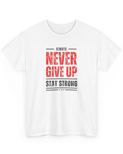 Never Give Up Motivational T-shirt, Inspirational T-Shirt, Love Inspire Shirt, Never Quit Tshirt, Stay Strong Shirt