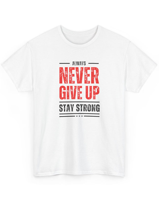 Never Give Up Motivational T-shirt, Inspirational T-Shirt, Love Inspire Shirt, Never Quit Tshirt, Stay Strong Shirt