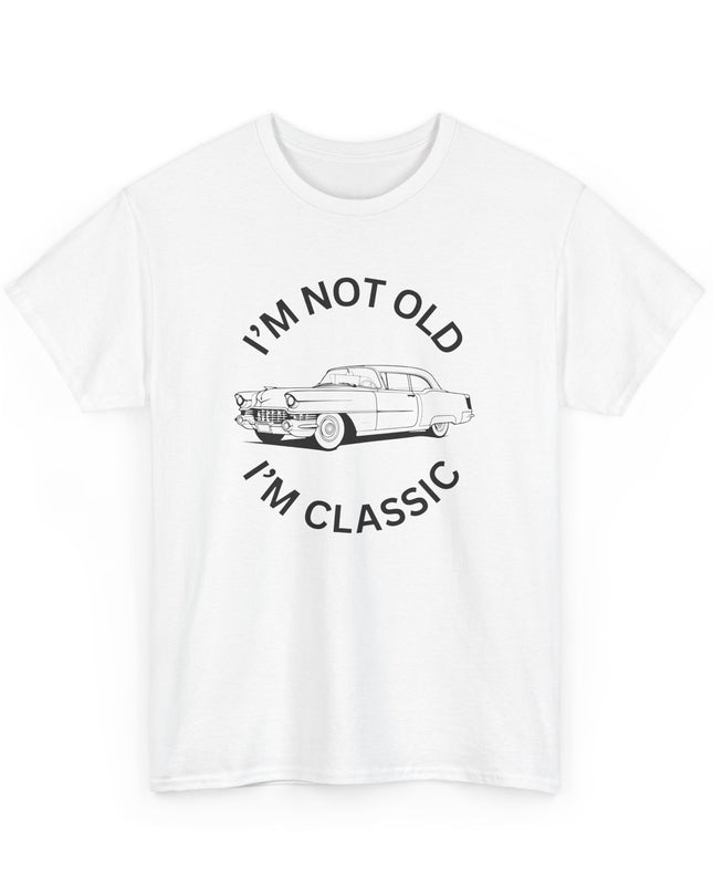 I'm Not Old I'm Classic Shirt - Funny Car Graphic Mens and Womens T-Shirt - Birthday Gifts for Parents - Car Lovers Shirt - Funny Car Shirt