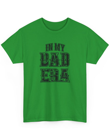 In My Dad Era T-Shirt, Dad Life Shirt, Fathers Day Tee, Gift for Dads, New Dad Shirt, Fathers Day Gift, Cool Dad Gift, Dad Birthday Gift