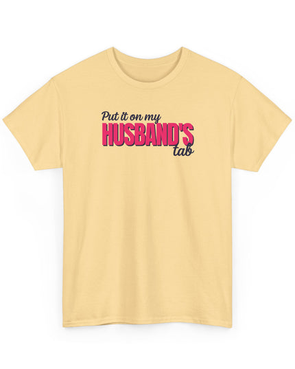 Put it on my HUSBAND'S tab Joke Shirt, Great Gift for Wives, Funny Quote Tee for Women, Sarcasm Tee, Wife Gift shirt, Humor Shirt Wife,