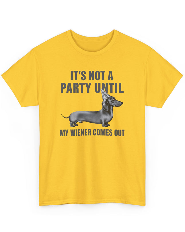 Not A Party Until, Wiener Comes Out, Funny Dachshund Shirt, Funny Mens Shirt, Dog Shirts, Dachshund Lover, Funny Shirts