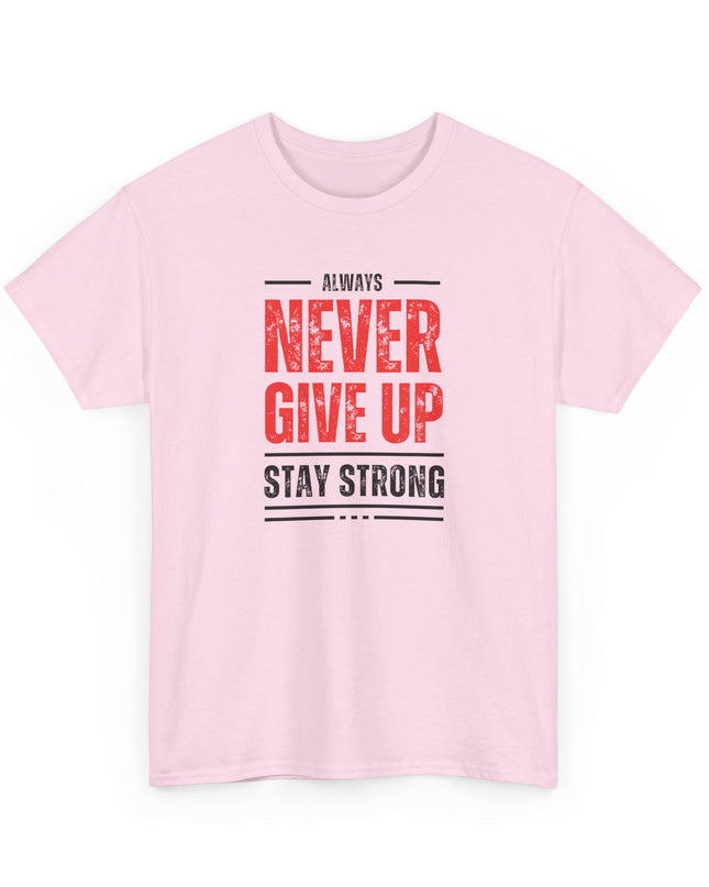 Never Give Up Motivational T-shirt, Inspirational T-Shirt, Love Inspire Shirt, Never Quit Tshirt, Stay Strong Shirt