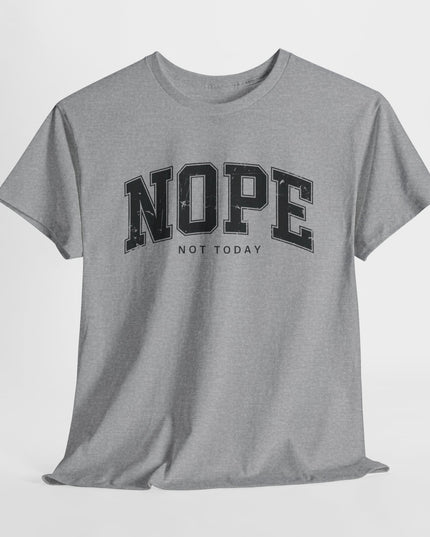 Nope Not Today Shirt, Funny TShirt, Sarcastic Tee, Nope Shirt, Funny Adult Tshirt, Sarcastic Joke Shirt, Gift For Lazy Friend, Not Adulting
