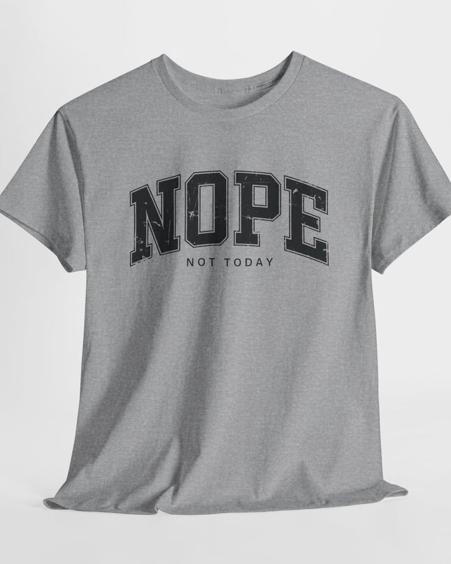 Nope Not Today Shirt, Funny TShirt, Sarcastic Tee, Nope Shirt, Funny Adult Tshirt, Sarcastic Joke Shirt, Gift For Lazy Friend, Not Adulting