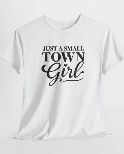 Just a Small Town Girl Tee, Gift for Country Lovers, Cute Southerner Gifts, Southern Sassy Classy Women's T-Shirts, Gift for Mom