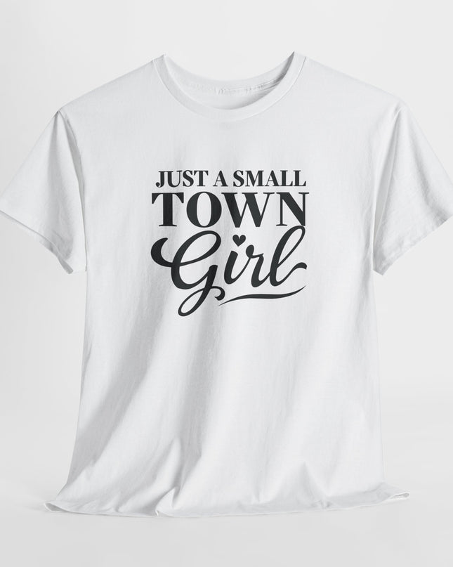 Just a Small Town Girl Tee, Gift for Country Lovers, Cute Southerner Gifts, Southern Sassy Classy Women's T-Shirts, Gift for Mom
