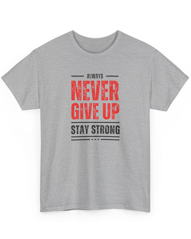 Never Give Up Motivational T-shirt, Inspirational T-Shirt, Love Inspire Shirt, Never Quit Tshirt, Stay Strong Shirt