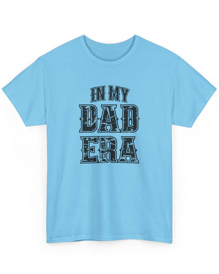In My Dad Era T-Shirt, Dad Life Shirt, Fathers Day Tee, Gift for Dads, New Dad Shirt, Fathers Day Gift, Cool Dad Gift, Dad Birthday Gift