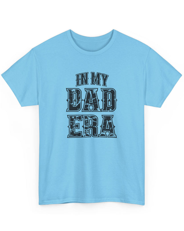 In My Dad Era T-Shirt, Dad Life Shirt, Fathers Day Tee, Gift for Dads, New Dad Shirt, Fathers Day Gift, Cool Dad Gift, Dad Birthday Gift