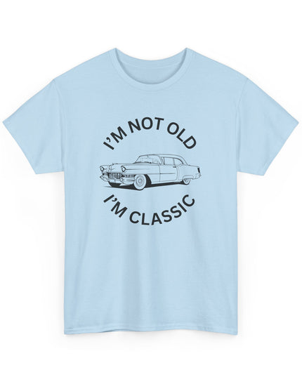 I'm Not Old I'm Classic Shirt - Funny Car Graphic Mens and Womens T-Shirt - Birthday Gifts for Parents - Car Lovers Shirt - Funny Car Shirt