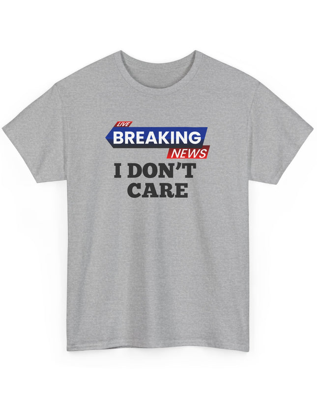 Breaking News I Don't Care funny t-shirt Offensive T Shirt Cool Graphic T Shirts Crazy Shirts for Men Women Guys Kids Novelty Tee