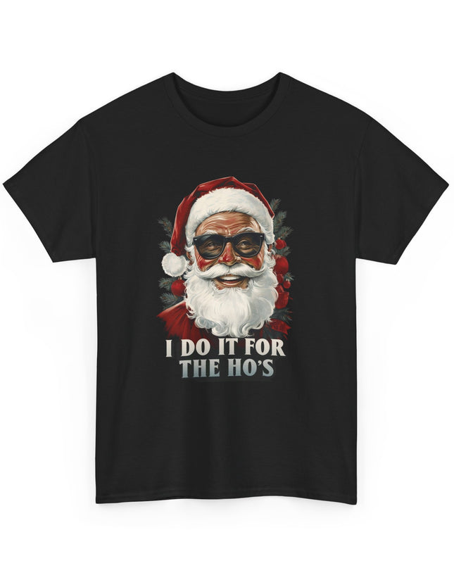 Do It For The Ho's Santa Funny Joke Shirt, Adult Humor, Funny Christmas Santa T-Shirt, Holiday Tee, Men's Joke Shirt