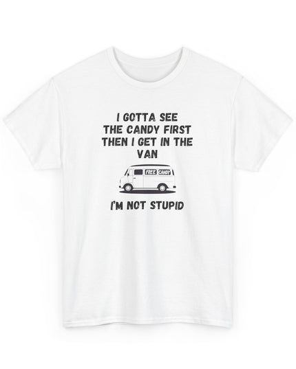 I'm Not Stupid Show Me the Candy First Funny T-shirt Offensive Shirt Joke Graphic T-Shirts Crazy Shirts for Men Women Teens Novelty Tee