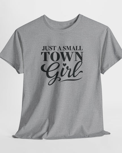 Just a Small Town Girl Tee, Gift for Country Lovers, Cute Southerner Gifts, Southern Sassy Classy Women's T-Shirts, Gift for Mom
