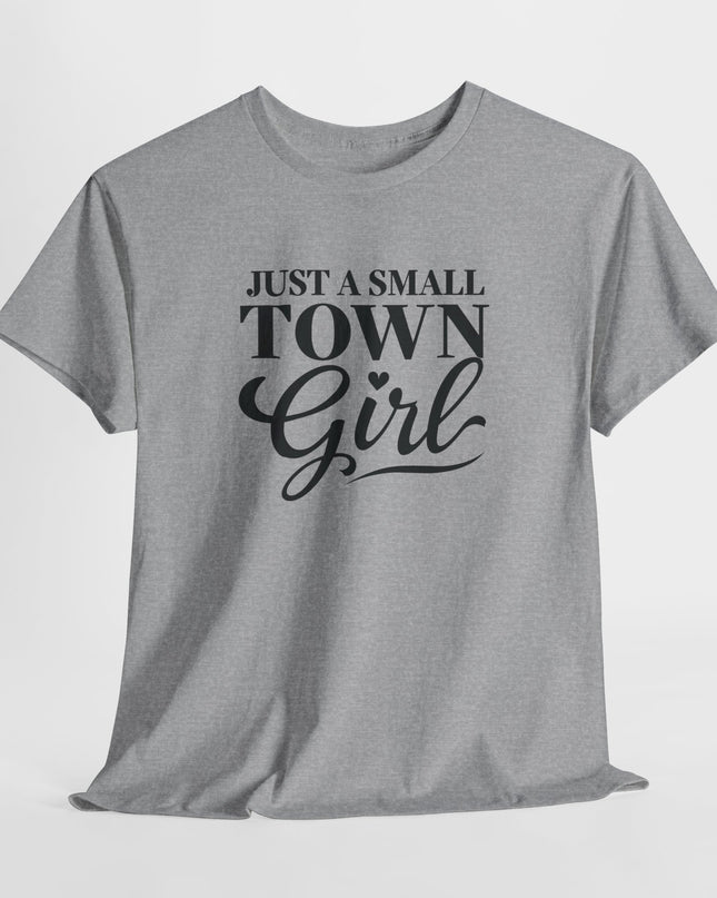 Just a Small Town Girl Tee, Gift for Country Lovers, Cute Southerner Gifts, Southern Sassy Classy Women's T-Shirts, Gift for Mom