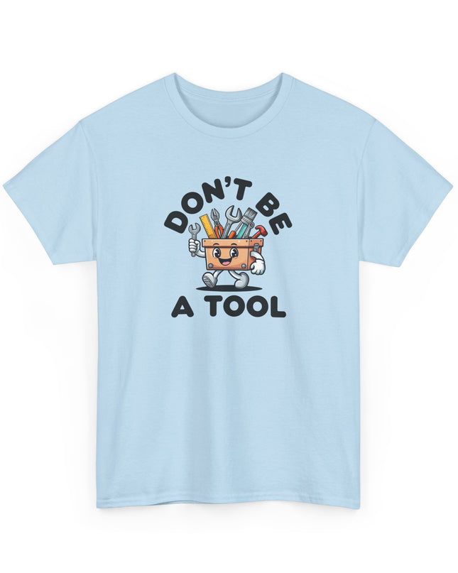 Don't Be A Tool Shirt, Dad Joke Shirt, Father Tools, Handy Man Tee, Fathers Day Gift, Husband Gift, Funny Men's Shirt, Funny Dad Gift