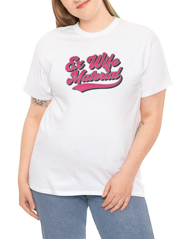 Funny Ex Wife Material T-Shirt, Divorce Shirt, Wifey Shirt, Divorce Shirt, Gift For Wife, Funny Divorce Shirt, Sarcastic Womens Tee