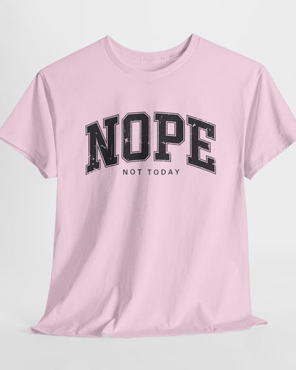 Nope Not Today Shirt, Funny TShirt, Sarcastic Tee, Nope Shirt, Funny Adult Tshirt, Sarcastic Joke Shirt, Gift For Lazy Friend, Not Adulting
