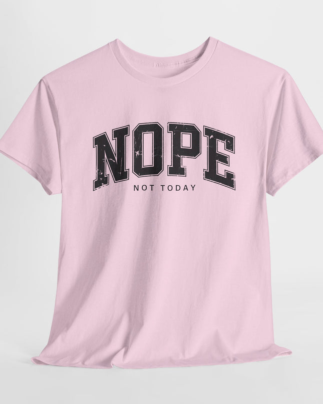 Nope Not Today Shirt, Funny TShirt, Sarcastic Tee, Nope Shirt, Funny Adult Tshirt, Sarcastic Joke Shirt, Gift For Lazy Friend, Not Adulting