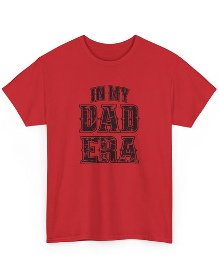 In My Dad Era T-Shirt, Dad Life Shirt, Fathers Day Tee, Gift for Dads, New Dad Shirt, Fathers Day Gift, Cool Dad Gift, Dad Birthday Gift