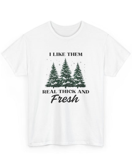 Like Them Real Thick and Fresh Funny Christmas Holiday Shirt Joke Novelty Ugly Christmas Sweaters For Men Women T-Shirt