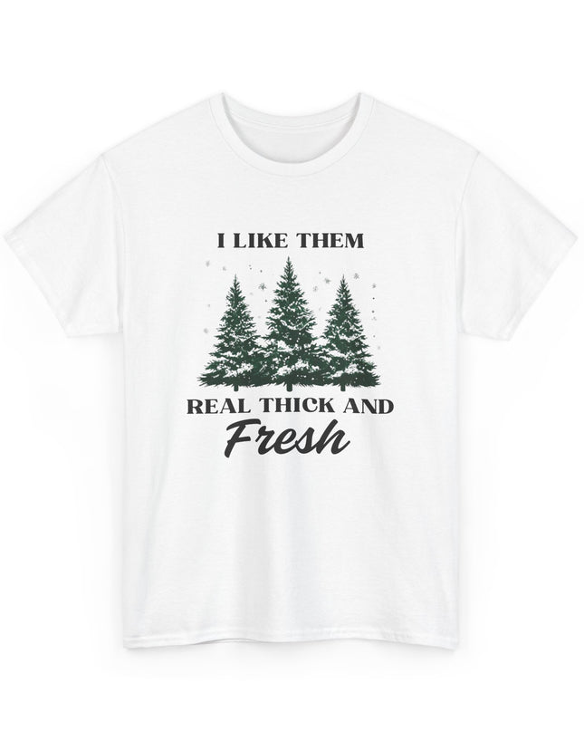 Like Them Real Thick and Fresh Funny Christmas Holiday Shirt Joke Novelty Ugly Christmas Sweaters For Men Women T-Shirt