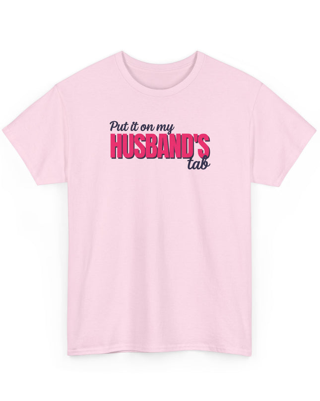 Put it on my HUSBAND'S tab Joke Shirt, Great Gift for Wives, Funny Quote Tee for Women, Sarcasm Tee, Wife Gift shirt, Humor Shirt Wife,