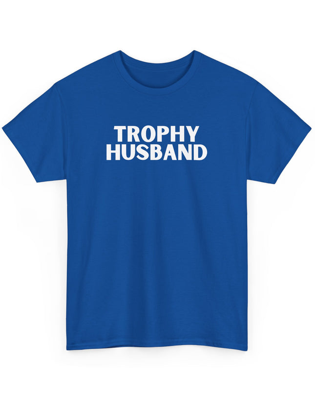 Trophy Husband Funny T-Shirt, Husband Gift Tee, Humorous Wedding Present, Sarcastic Groom Shirt, Marriage Humor