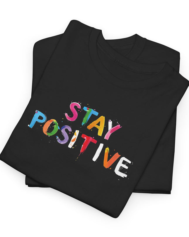 Stay Positive Shirt, Inspirational Shirt, Positive Tee, Motivational Tee, Women's Shirt, Men's Shirt, Positive Vibes, Stay Positive. Happy