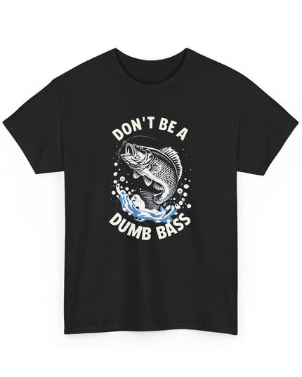 Fishing-Shirt Don't Be Dumb Bass Funny Dad T-Shirt Bass Fish T-Shirt Funny Fishing Tee Gift for Fisherman Graphic