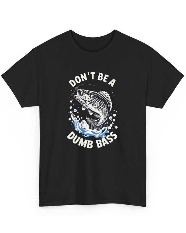 Fishing-Shirt Don't Be Dumb Bass Funny Dad T-Shirt Bass Fish T-Shirt Funny Fishing Tee Gift for Fisherman Graphic