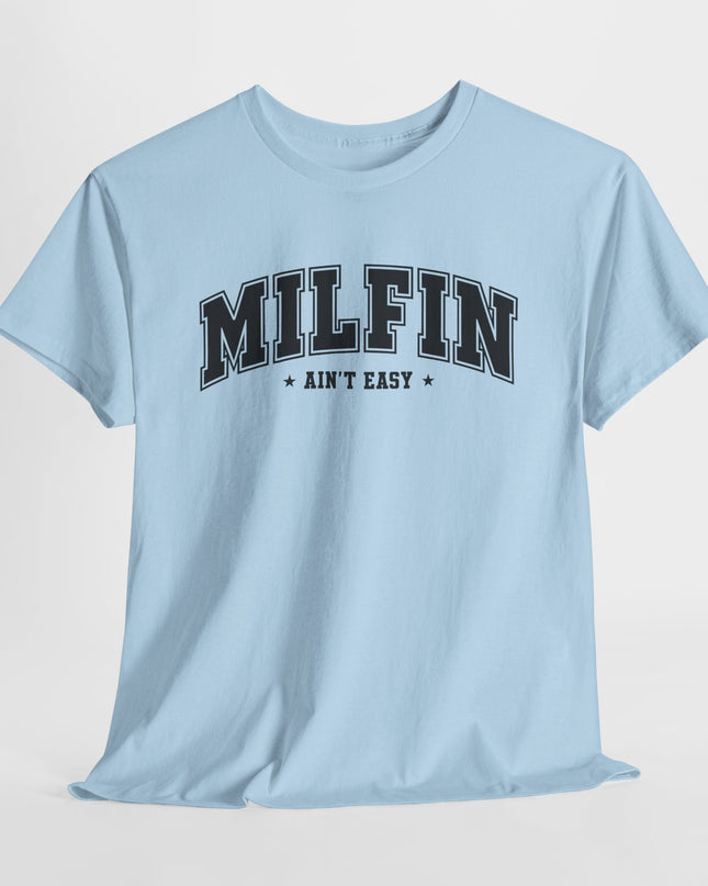 Milfin' Ain't Easy Shirt, Sarcastic Adult Humor T-Shirt, Funny Woman Shirt, Self Love Vibe Shirt, Funny Girlfriend T-Shirt, Gifts For Wife
