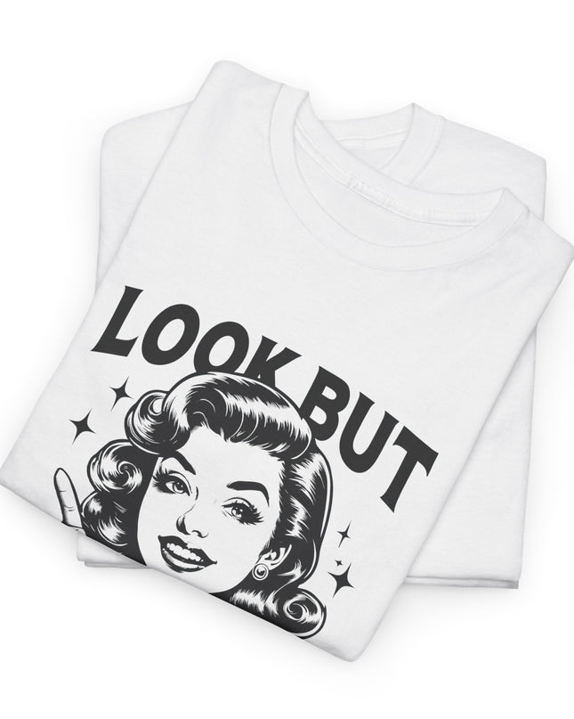 Look But Don't Touch Ladies Tee, Sassy Girl Shirt, Gift for Her, Confident, Miss Thang, Hot Girl, Vintage Style T-Shirt