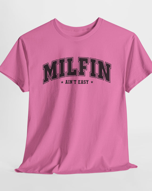 Milfin' Ain't Easy Shirt, Sarcastic Adult Humor T-Shirt, Funny Woman Shirt, Self Love Vibe Shirt, Funny Girlfriend T-Shirt, Gifts For Wife