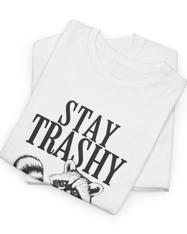 Stay Trashy Tee, Fun Saying T-Shirt, Raccoon Lover Gift, Animal Lover, Meme Shirt, Funny Animal Shirt, Cute Raccoon Shirt