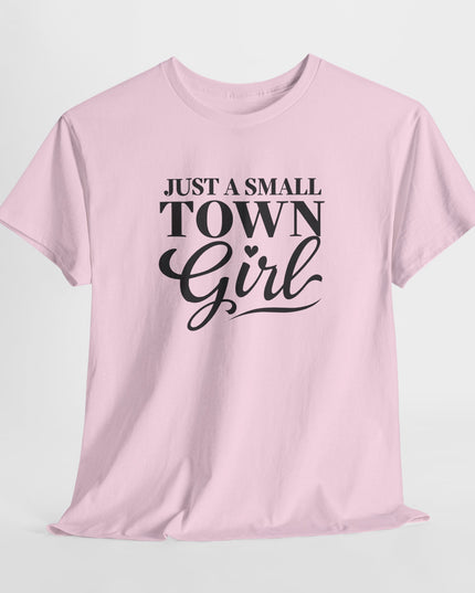 Just a Small Town Girl Tee, Gift for Country Lovers, Cute Southerner Gifts, Southern Sassy Classy Women's T-Shirts, Gift for Mom