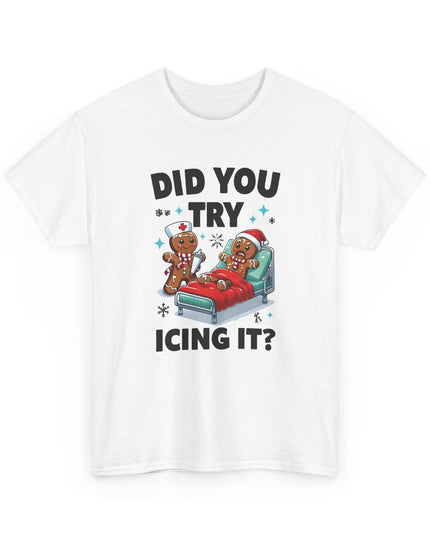 Did You Try Icing It Holiday T-Shirt Christmas Sweaters Tshirts for Men Women T-Shirt Funny Holiday Shirt Joke Holiday