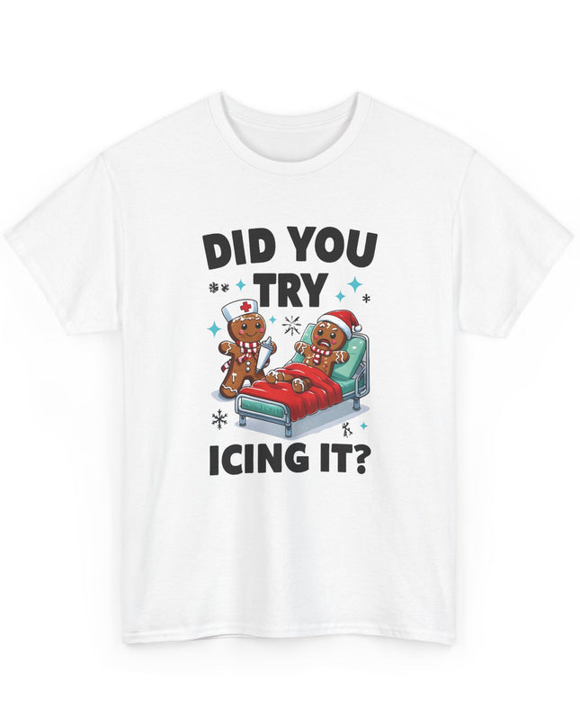 Did You Try Icing It Holiday T-Shirt Christmas Sweaters Tshirts for Men Women T-Shirt Funny Holiday Shirt Joke Holiday