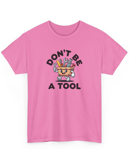 Don't Be A Tool Shirt, Dad Joke Shirt, Father Tools, Handy Man Tee, Fathers Day Gift, Husband Gift, Funny Men's Shirt, Funny Dad Gift