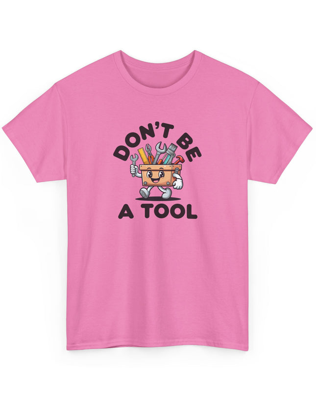 Don't Be A Tool Shirt, Dad Joke Shirt, Father Tools, Handy Man Tee, Fathers Day Gift, Husband Gift, Funny Men's Shirt, Funny Dad Gift